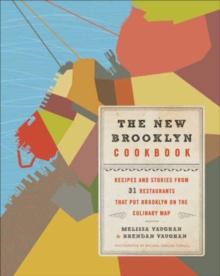 The New Brooklyn Cookbook : Recipes and Stories from 31 Restaurants That Put Brooklyn on the Culinary Map