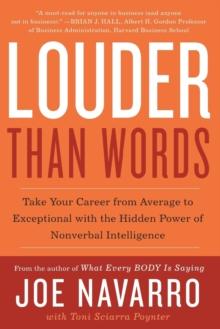 Louder Than Words : Take Your Career from Average to Exceptional with the Hidden Power of Nonverbal Intelligence