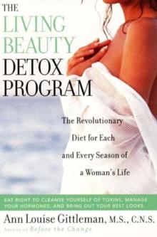 Living Beauty Detox Program : The Revolutionary Diet for Each and Every Season of a Woman's Life