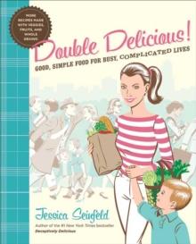 Double Delicious! : Good, Simple Food for Busy, Complicated Lives