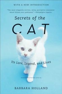 Secrets of the Cat : Its Lore, Legend, and Lives