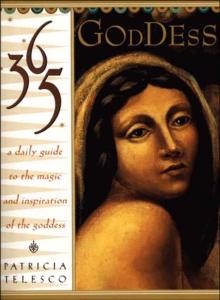 365 Goddess : A Daily Guide To the Magic and Inspiration of the goddess