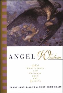 Angel Wisdom : 365 Meditations and Insights from the Heavens