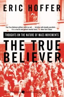 The True Believer : Thoughts on the Nature of Mass Movements