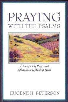 Praying with the Psalms : A Year of Daily Prayers and Reflections