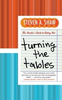 Turning the Tables : An Insider's Guide to Eating Out