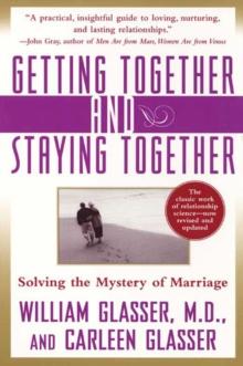 Getting Together and Staying Together : Solving the Mystery of Marriage