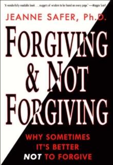 Forgiving & Not Forgiving : Why Sometimes It's Better Not to Forgive