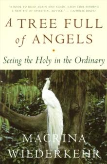 A Tree Full of Angels : Seeing the Holy in the Ordinary