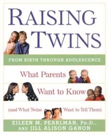 Raising Twins : What Parents Want to Know (and What Twins Want to Tell Them)