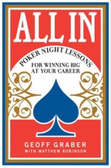 All In : Poker Night Lessons for Winning Big at Your Career