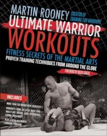 Ultimate Warrior Workouts : Fitness Secrets of the Martial Arts