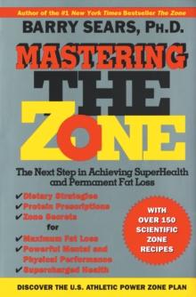 Mastering the Zone : The Next Step in Achieving SuperHealth