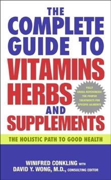 The Complete Guide to Vitamins, Herbs, and Supplements : The Holistic Path to Good Health