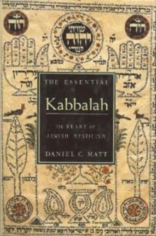 The Essential Kabbalah : The Heart of Jewish Mysticism