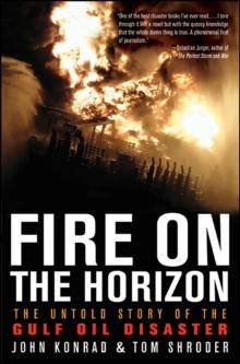 Fire on the Horizon : The Untold Story of the Gulf Oil Disaster