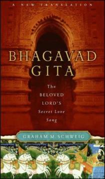 Bhagavad Gita : The Beloved Lord's Secret Love Song