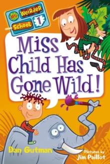 My Weirder School #1: Miss Child Has Gone Wild!