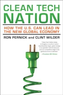 Clean Tech Nation : How the U.S. Can Lead in the New Global Economy