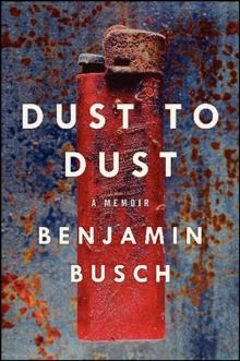 Dust to Dust : A Memoir