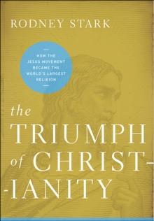 The Triumph of Christianity : How the Jesus Movement Became the World's Largest Religion