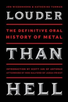 Louder Than Hell : The Definitive Oral History of Metal