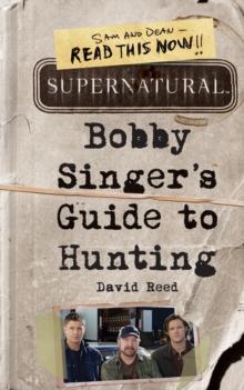 Supernatural: Bobby Singer's Guide to Hunting