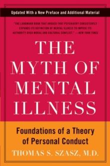 The Myth of Mental Illness : Foundations of a Theory of Personal Conduct