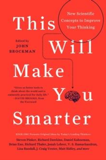 This Will Make You Smarter : 150 New Scientific Concepts to Improve Your Thinking