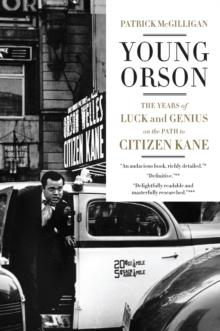 Young Orson : The Years of Luck and Genius on the Path to Citizen Kane