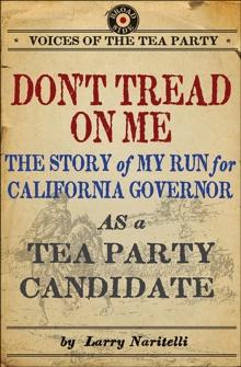 Don't Tread on Me : The Story of My Run for California Governor as a Tea Party Candidate