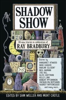 Shadow Show : All-New Stories in Celebration of Ray Bradbury