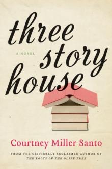 Three Story House : A Novel