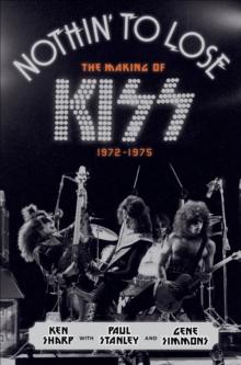 Nothin' to Lose : The Making of KISS 1972-1975