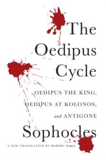 The Oedipus Cycle : A New Translation