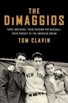 The DiMaggios : Three Brothers, Their Passion for Baseball, Their Pursuit of the American Dream