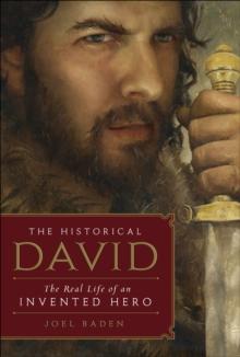 The Historical David : The Real Life of an Invented Hero