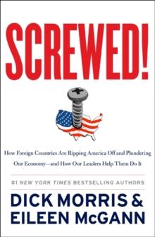 Screwed! : How Foreign Countries Are Ripping America Off and Plundering Our Economy-and How Our Leaders Help Them Do It