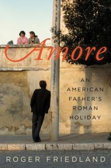 Amore : An American Father's Roman Holiday