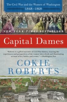 Capital Dames : The Civil War and the Women of Washington, 1848-1868