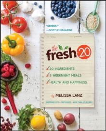 The Fresh 20 : 20-Ingredient Meal Plans for Health and Happiness 5 Nights a Week