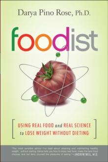 Foodist : Using Real Food and Real Science to Lose Weight Without Dieting