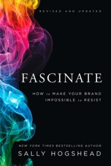 Fascinate, Revised and Updated : How to Make Your Brand Impossible to Resist