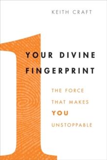 Your Divine Fingerprint : The Force That Makes You Unstoppable