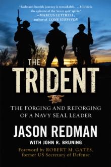 The Trident : The Forging and Reforging of a Navy SEAL Leader