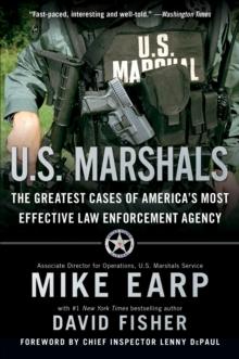 U.S. Marshals : The Greatest Cases of America's Most Effective Law Enforcement Agency