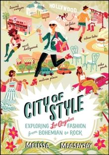 City of Style : Exploring Los Angeles Fashion, from Bohemian to Rock