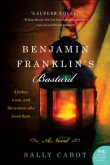 Benjamin Franklin's Bastard : A Novel