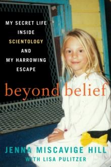 Beyond Belief : My Secret Life Inside Scientology and My Harrowing Escape