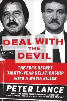 Deal with the Devil : The FBI's Secret Thirty-Year Relationship with a Mafia Killer